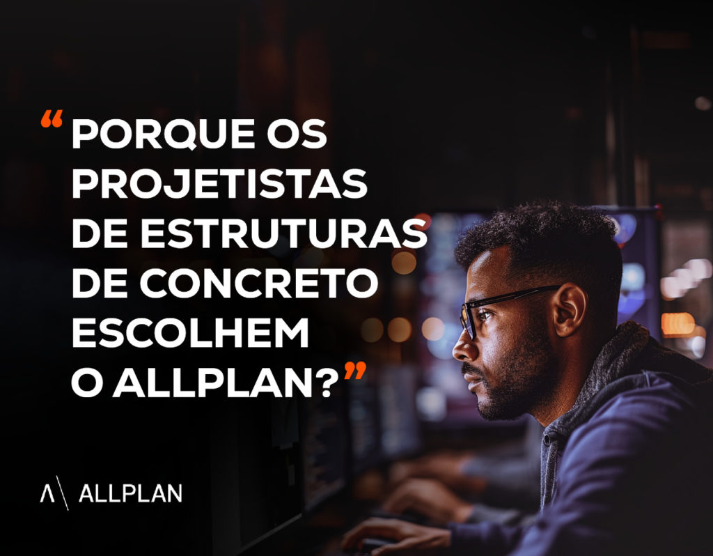 Porque os projetistas de estruturas de concreto escolhem o Allplan?