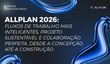 ALLPLAN 2026: fluxos de trabalho mais inteligentes, projeto sustentável e colaboração perfeita, desde a concepção até a construção