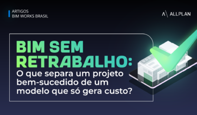 BIM sem retrabalho: o que separa um projeto bem-sucedido de um modelo que só gera custo?