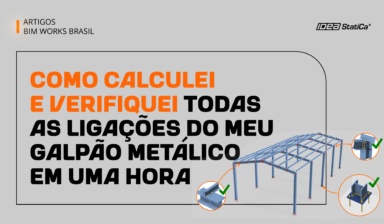 Como calculei e verifiqueI todas as ligações do meu galpão metálico em uma hora