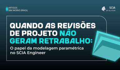 Quando as revisões de projeto não geram retrabalho: o papel da modelagem paramétrica no SCIA Engineer
